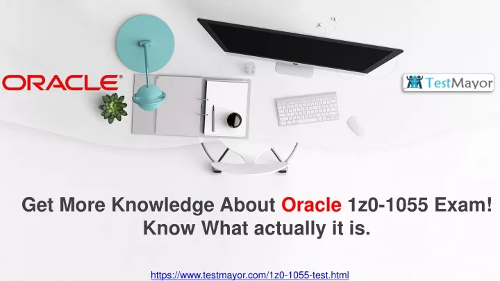 get more knowledge about oracle 1z0 1055 exam