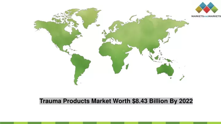 trauma products market worth 8 43 billion by 2022