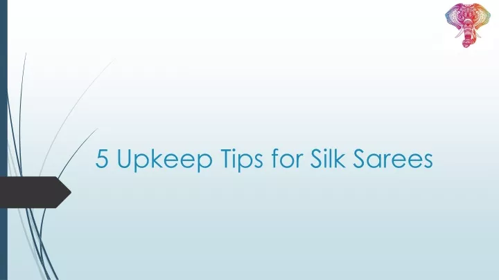 5 upkeep tips for silk sarees