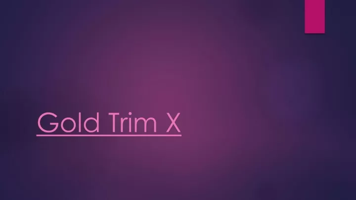 gold trim x