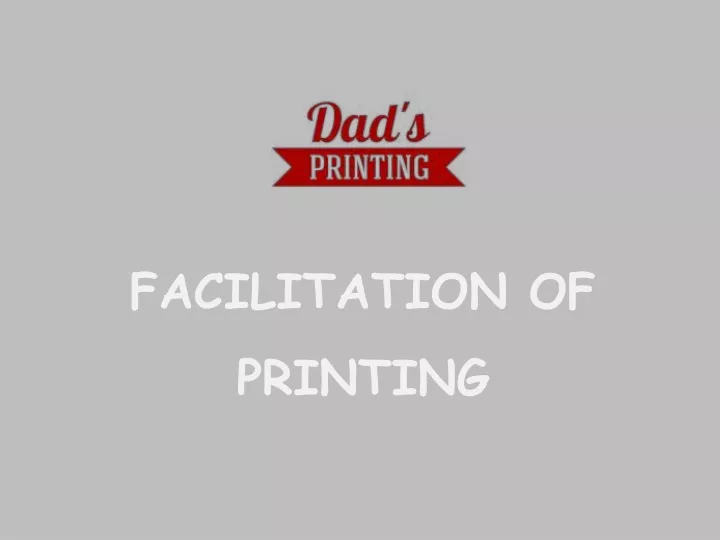 facilitation of printing