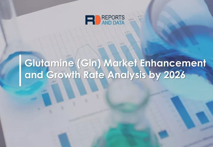 glutamine gln market enhancement and growth rate