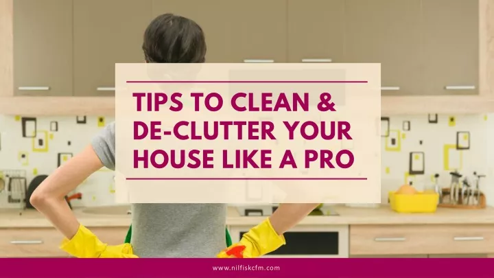 tips to clean de clutter your house like a pro
