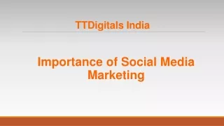 Importance of social Media Marketing - TTDigitals