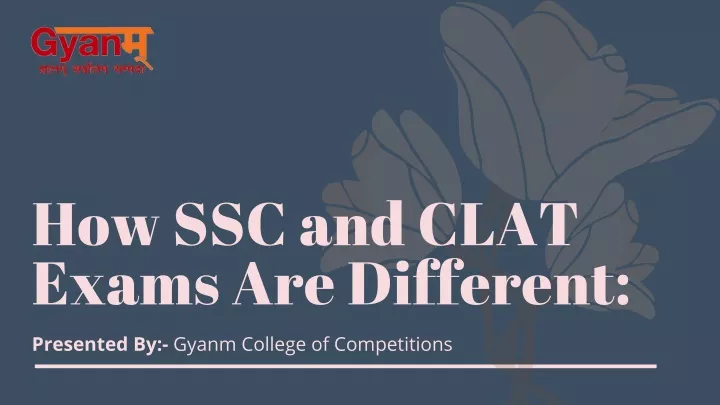 how ssc and clat exams are different presented