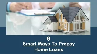 6 Smart Ways To Prepay Home Loans