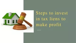 Steps to invest in tax liens to make profit