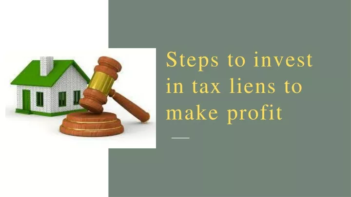 steps to invest in tax liens to make profit