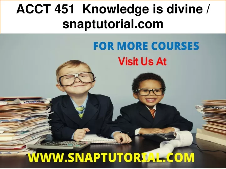 acct 451 knowledge is divine snaptutorial com