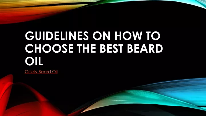 guidelines on how to choose the best beard oil