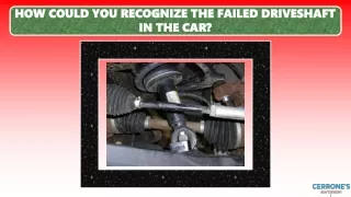 how could you recognize the failed driveshaft