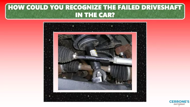 how could you recognize the failed driveshaft