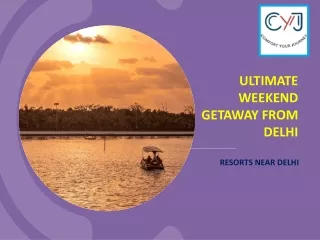 ultimate weekend getaway from delhi