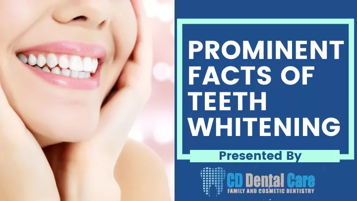 prominent facts of teeth whitening presented by