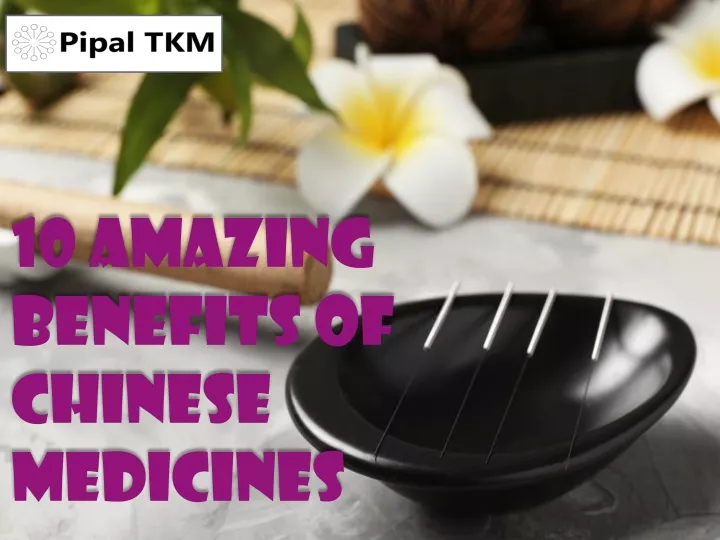 10 amazing benefits of chinese medicines