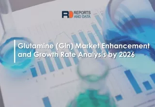 glutamine gln market enhancement and growth rate