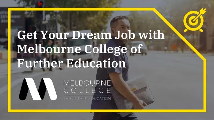 get your dream job with melbourne college of further education