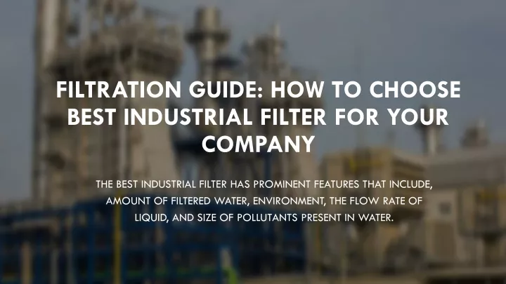 filtration guide how to choose best industrial filter for your company