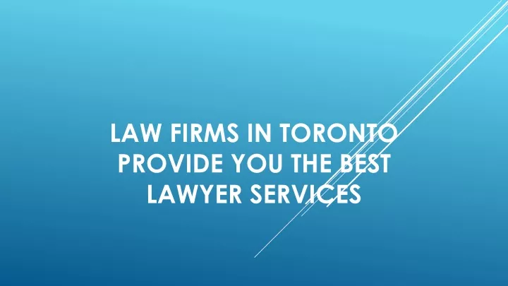 law firms in toronto provide you the best lawyer services