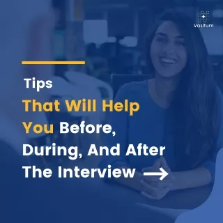 Tips That Help You Before, During and After the Interview