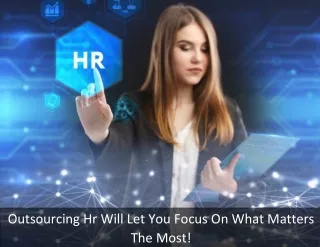 Outsourcing Hr Will Let You Focus On What Matters The Most!