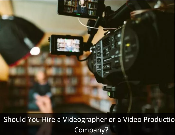 should you hire a videographer or a video