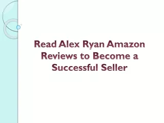 Read Alex Ryan Amazon Reviews to Become a Successful Seller