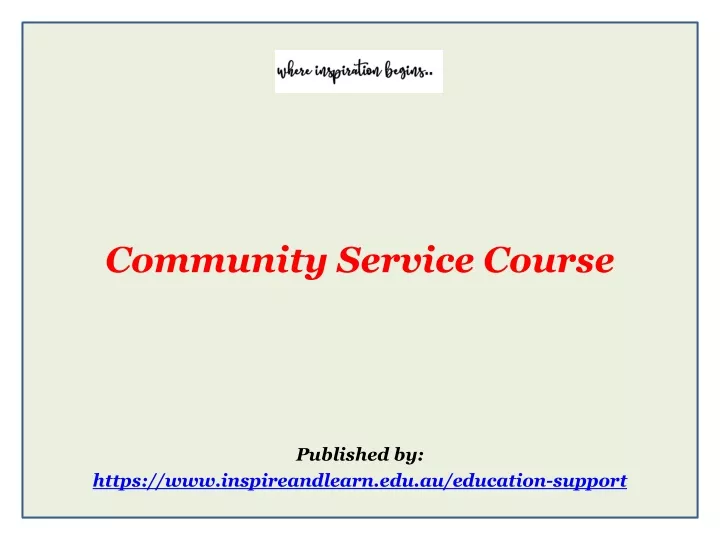 community service course published by https www inspireandlearn edu au education support