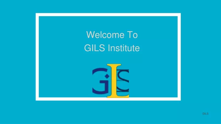 welcome to gils institute