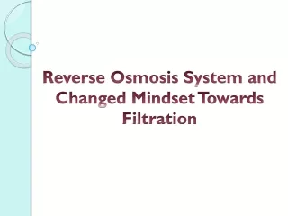 Reverse Osmosis System and Changed Mindset Towards Filtration