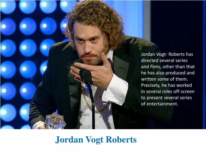 jordan vogt roberts has directed several series
