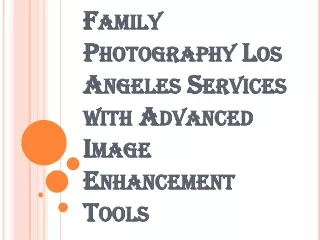 Choose Family Photography Los Angeles for your Personal Snap