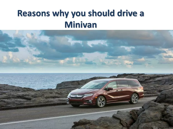 reasons why you should drive a minivan