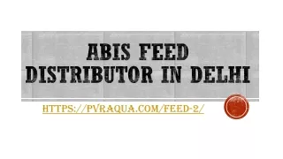abis feed distributor in delhi
