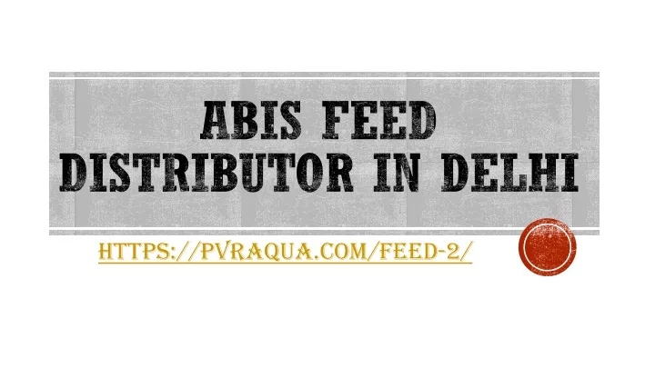 abis feed distributor in delhi
