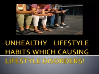 Unhealthy Lifestyle Habits Which Causing Lifestyle Disorders!