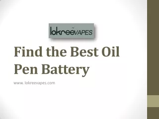 find the best oil pen battery