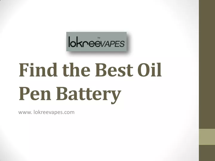 find the best oil pen battery