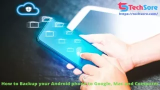 How to Backup Your Android Phone To Google, Mac And Computer