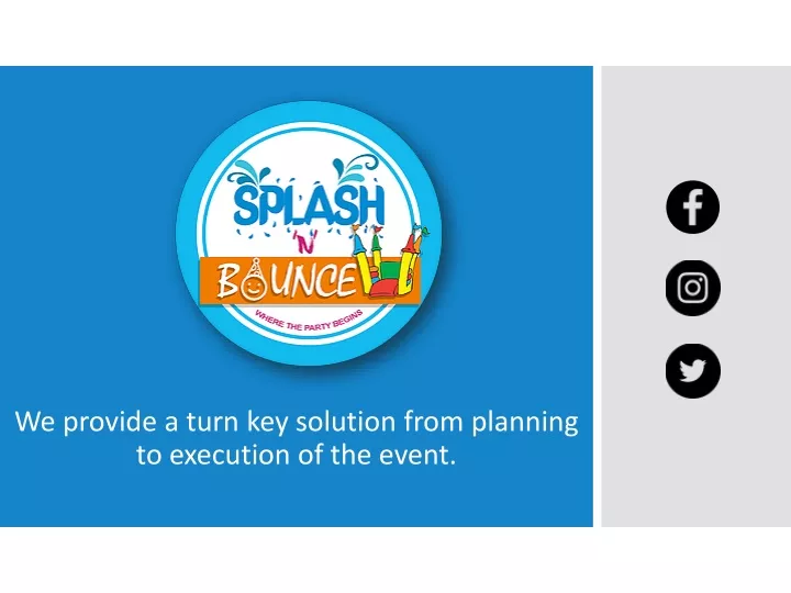 we provide a turn key solution from planning to execution of the event