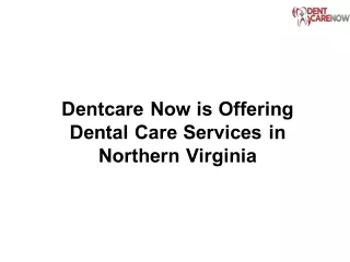 Dentcare Now is Offering Dental Care Services in Northern Virginia