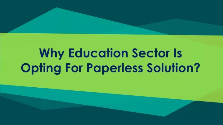 why education sector is opting for paperless solution
