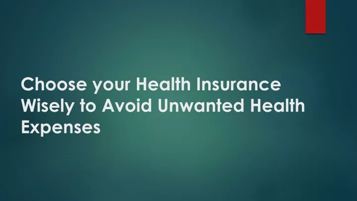 choose your health insurance wisely to avoid unwanted health expenses