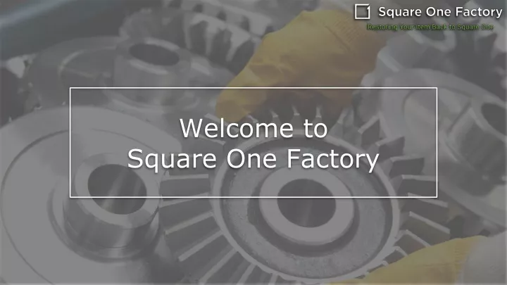 welcome to square one factory