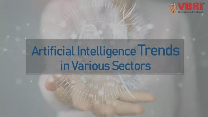 artificial intelligence trends in various s ectors