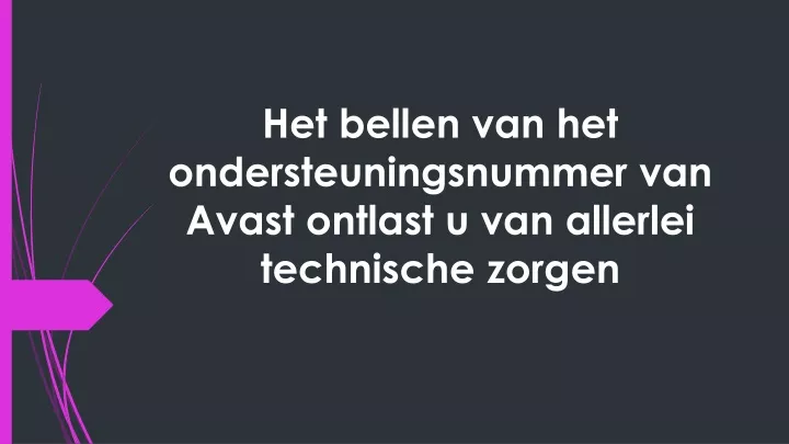 het bellen van het ondersteuningsnummer van avast ontlast u van allerlei technische zorgen