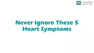 Never ignore these 5 heart symptoms - mhospitals