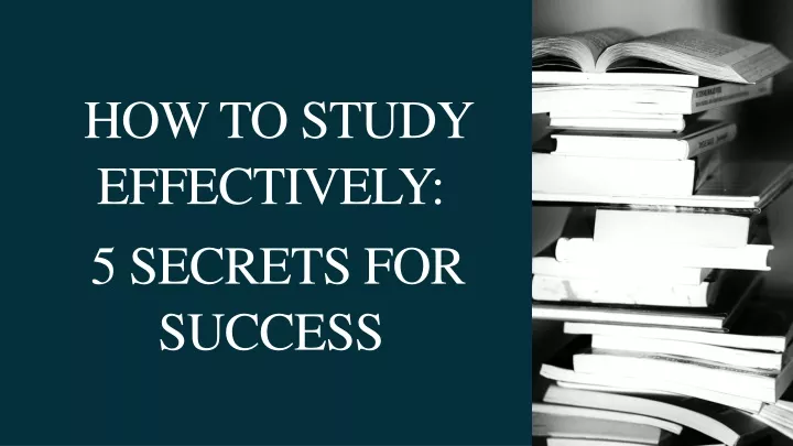 how to study effectively 5 secrets for success