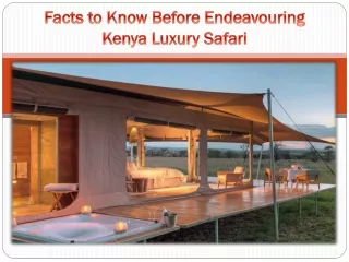 Facts to Know Before Endeavouring Kenya Luxury Safari