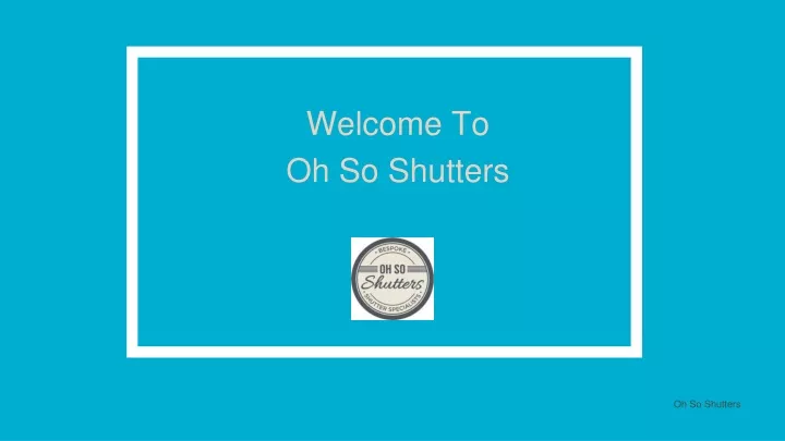 welcome to oh so shutters